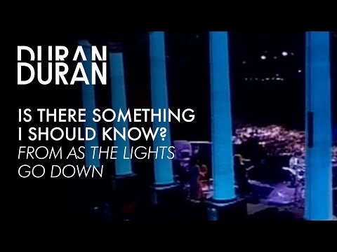 Duran Duran - &quot;Is There Something I Should Know&quot; from AS THE LIGHTS GO DOWN