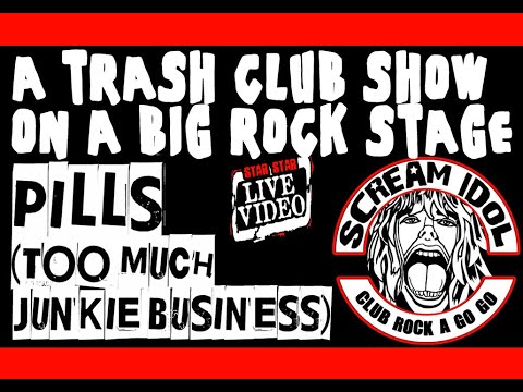 Trash Club A Go Go on a BIG Rock stage. Scream Idol - Pills