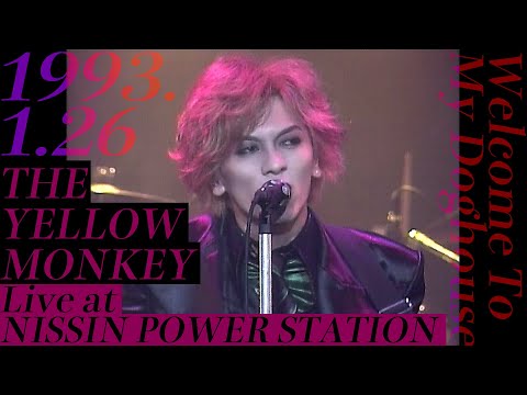 THE YELLOW MONKEY - 1993.1.26「Welcome To My Doghouse」Live at NISSIN POWER STATION