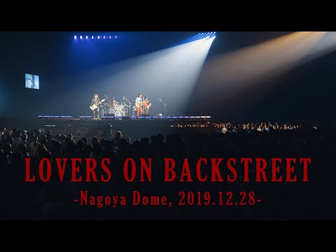 【LIVE】LOVERS ON BACKSTREET -Nagoya Dome, 2019.12.28-