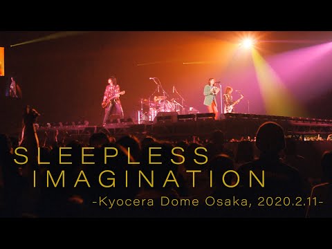 【LIVE】SLEEPLESS IMAGINATION -Kyocera Dome Osaka, 2020.2.11-