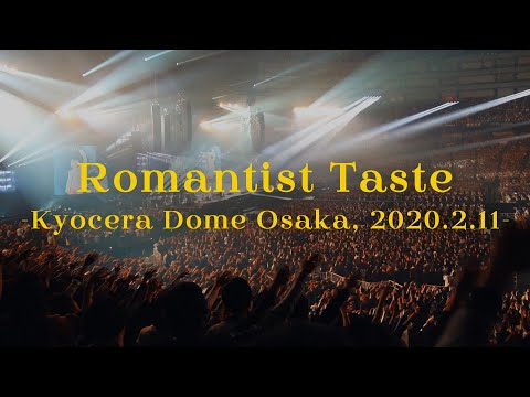 【LIVE】Romantist Taste -Kyocera Dome Osaka, 2020.2.11-